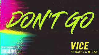 Vice Ft. Becky G &amp; Mr. Eazi - Don't Go [Official Audio]