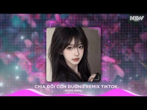 Chia Đôi Con Đường Remix (Bản Hót Tiktok) - Cao Trung ♫ Mình Anh Thôi Mưa Lệ Rơi Remix Tiktok