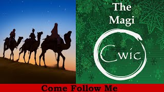 Come Follow Me LDS-  Christmas Part 5-  The Magi