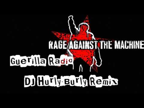 Rage Against The Machine - Guerilla Radio (DJ Hurly Burly-Remix)
