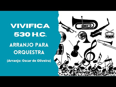 VIVIFICA (530 H.C.) - Arranjo para Orquestra