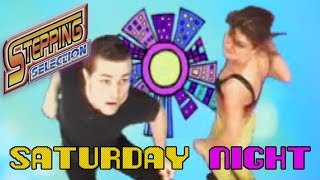 Stepping Selection HD - Saturday Night