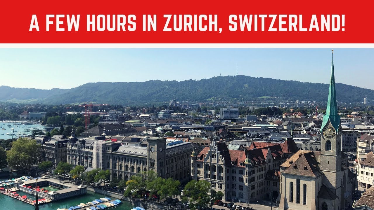 What to do with a FEW HOURS IN ZURICH, SWITZERLAND
