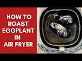 How to Roast Eggplant in Air fryer