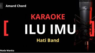 Download lagu Karaoke Ilu Imu (koplo) -  Hati Band Nada Wanita mp3