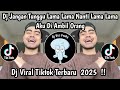 DJ JANGAN TUNGGU LAMA LAMA DJ JANGAN BIARKAN AKU MENUNGGU VIRAL TIKTOK TERBARU