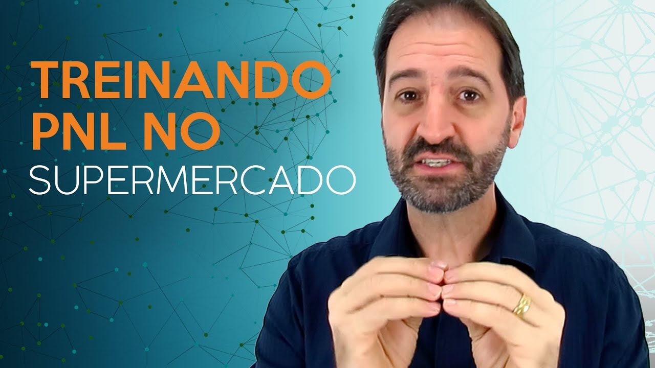 COMO TREINAR AS TÉCNICAS DE PNL NO SEU DIA A DIA
