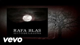 Rafa Blas - Hijo De La Luna (Lyric Video)