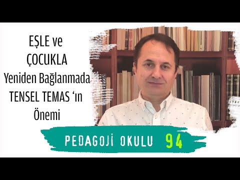 Pedagoji Okulu -94 Eş ve Çocukla "Yeniden Bağlanma"da Tensel Temas'ın Önemi