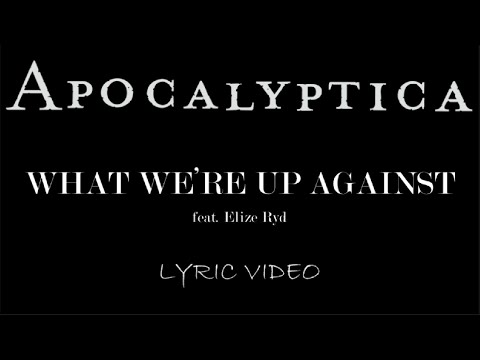 Apocalyptica - What We're Up Against (feat. Elize Ryd) - 2023 - Lyric Video