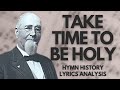 Take Time To Be Holy | story behind the hymn | hymn history | lyrics