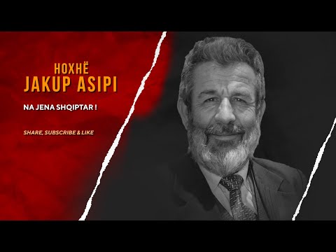 Jakup Asipi –  Na jena Shqiptar !