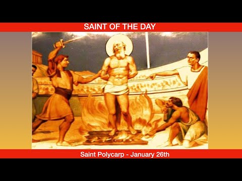 Saint Polycarp, Bishop and Martyr - January 26th