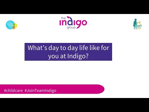 What's the day to day life like for you at Indigo?