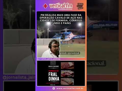 PM REALIZA MAIS UMA FASE DA OPERAÇÃO CAVALO DE AÇO NAS CIDADES DE FORMIGA, CÓRREGO FUNDO E PAINS
