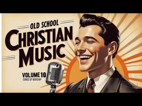 🔥Volume-10 | Most Loved 50s & 60s Christian Gospel | Timeless Old School Worship & Hymns Playlist