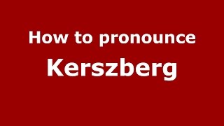 How to pronounce Kerszberg