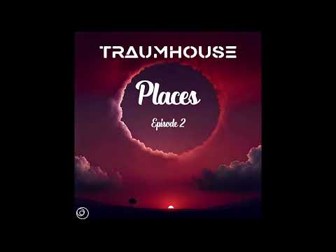 Traumhouse - Places Ep.2 (Organic Set)