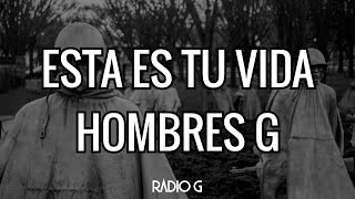 Esta es tu vida (letra) - Hombres G