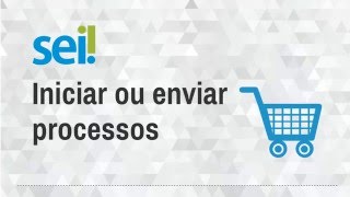 9) Início ou envio de processos no SEI: principais problemas e soluções