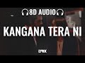 Kangana Tera Ni  : 8D AUDIO🎧 | ABEER ARORA | Hardbazy | Laung Mare Lashkare | (Lyrics)