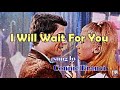 I Will Wait For You Connie Francis With Lyrics 가사 해석