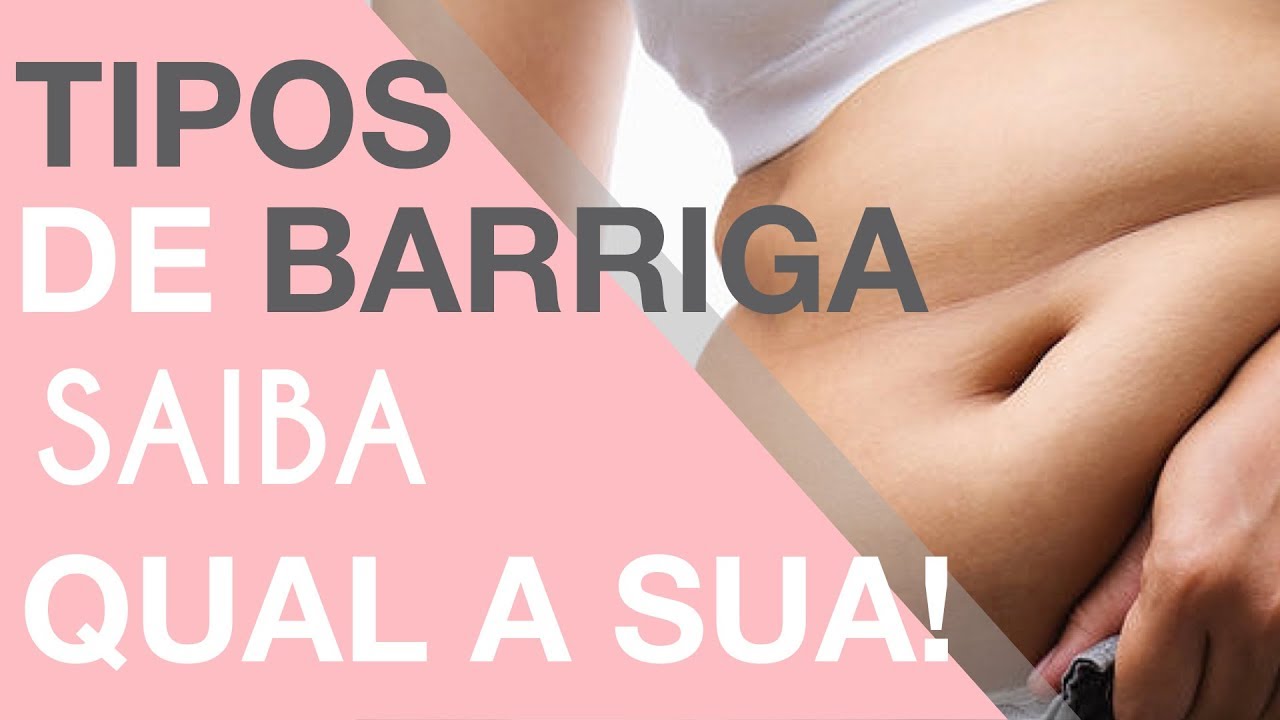 TIPOS DE BARRIGA - SAIBA QUAL A SUA!