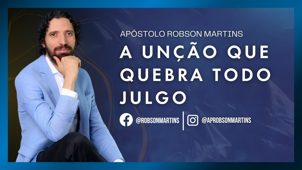 A unção que quebra os julgos - Robson Martins