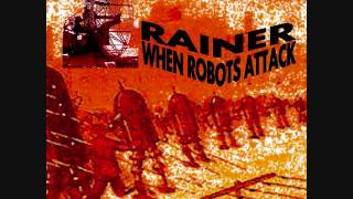 RAINER - When Robots Attack  (FULL ALBUM)