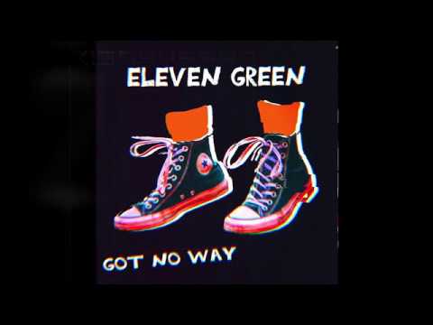 Eleven Green - Got No Way [Official Audio]
