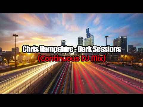 Chris Hampshire  - Dark Sessions (Continuous DJ Mix)