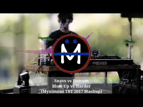 Snavs vs Dotcom - Blow Up vs Harder (Myximous TBT 2017 Mashup)