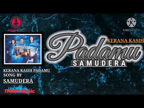 SAMUDERA - KERANA KASIH PADAMU
