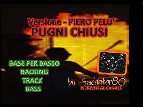 Base x Basso - PUGNI CHIUSI - Versione Piero Pelù - BACKING TRACK BASS - by Sachator80