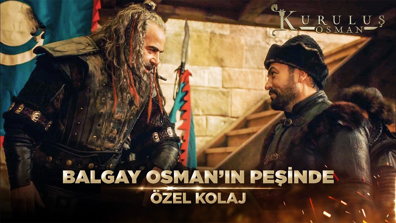 "Seni Bir Basamak Olarak Görüyorum Balgay" | Kuruluş Osman Özel Kolaj