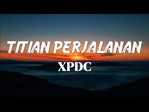 Titian Perjalanan - XPDC | Lirik