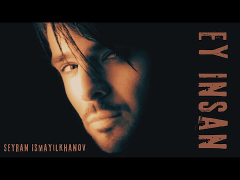 Seyran Ismayilkhanov- Ey Insan ( Official Music Video)
