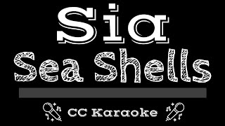Sia • Sea Shells (CC) [Karaoke Instrumental Lyrics]