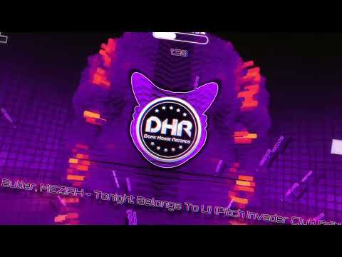 Lee Butler, MEZIAH - Tonight Belongs To U! (Pitch Invader Club Edit) - DHR