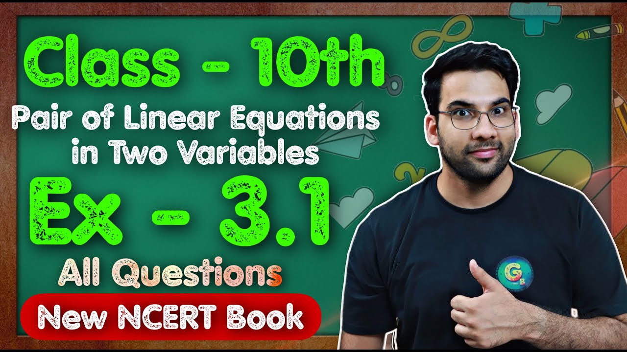 Class - 10th, Ex - 3.1 Q1 to Q7 Intro to Pair of Linear Eq in Two Variables || New NCERT || CBSE