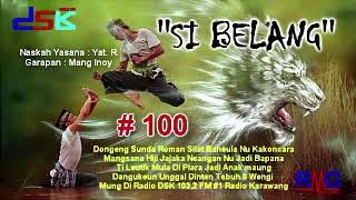 Download lagu DONGENG SUNDA ''SI BELANG'' BAGIAN = 100 II RADIO DSK FM  mp3