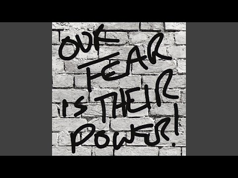 Our Fear Is Their Power