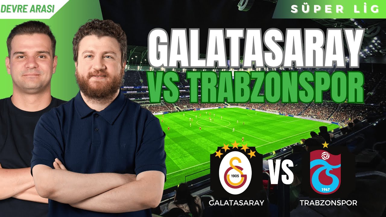 Galatasaray - Trabzonspor | Devre Arası