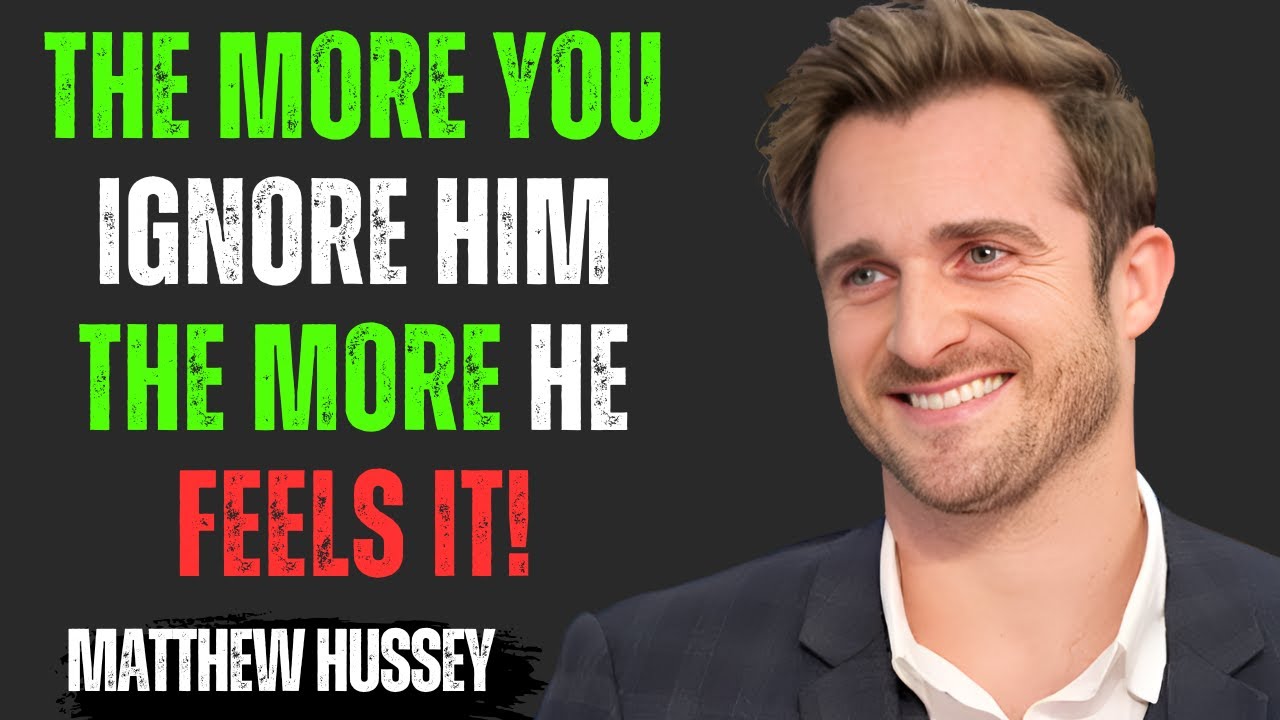 THE MORE YOU IGNORE HIM, THE MORE HE FEELS IT | Matthew Hussey Motivational Speech