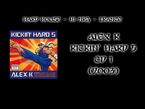 Alex K - Kickin' Hard 5 - CD 1 (2003)