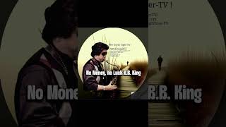 No Money, No Luck B.B. King