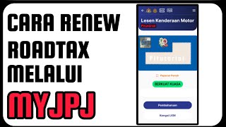 Cara Renew Roadtax Guna Aplikasi MyJPJ