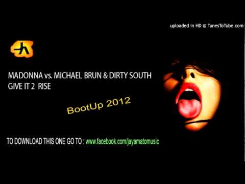 Madonna  vs. Michael Brun & Dirty South - Give It 2 Rise (Jay Amato BootUp 2012)