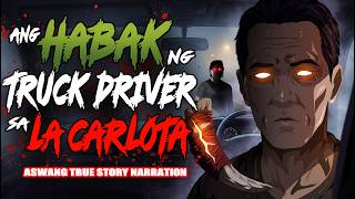 ANG HABAK NG TRUCK DRIVER SA LA CARLOTA (Aswang True Story)