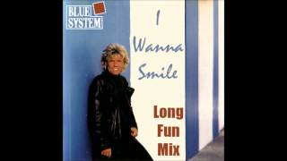 Blue System - I Wanna Smile Long Fun Mix